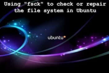 Using “fsck” to check or repair the file system in Ubuntu