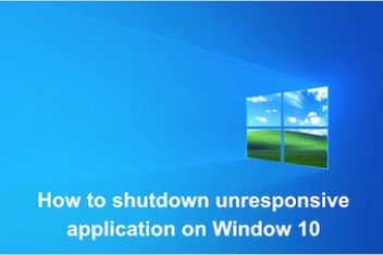 How to shutdown unresponsive application in Window 10