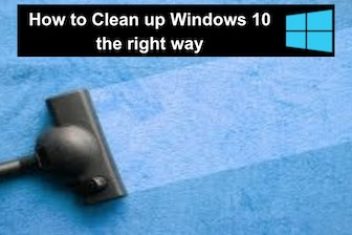 How to Clean up Windows 10 the right way