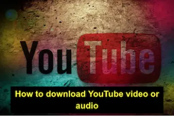 How to download YouTube video or audio