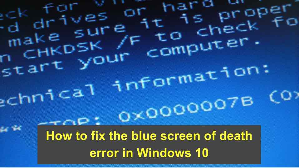 How To Fix The Blue Screen Of Death Error In Windows 10