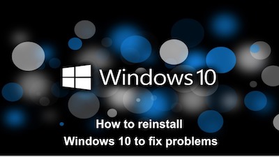 How to reinstall Windows 10 to fix problems
