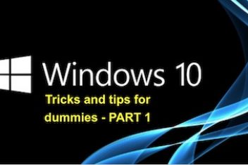 Windows 10 tricks and tips for dummies – Part 1