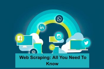 Web Scraping: All You Need To Know