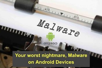 Your worst nightmare, Malware on Android devices