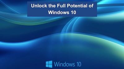 Unlock the Full Potential of Windows 10