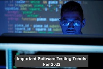 Important Software Testing Trends For 2022