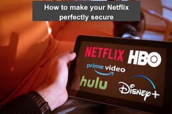 How to make your Netflix perfectly secure