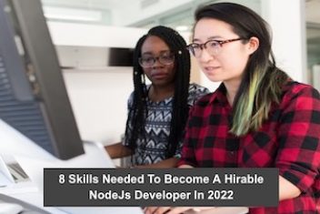 8 Skills Needed To Become A Hirable NodeJs Developer In 2022
