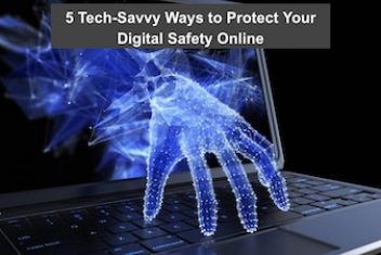 5 Tech-Savvy Ways to Protect Your Digital Safety Online