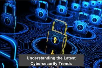 Understanding the Latest Cybersecurity Trends