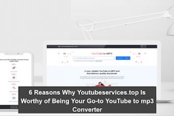 6 Reasons Why Youtubeservices.top Is Worthy of Being Your Go-to YouTube to mp3 Converter