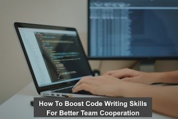 How To Boost Code Writing Skills For Better Team Cooperation