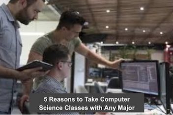 5 Reasons to Take Computer Science Classes with Any Major