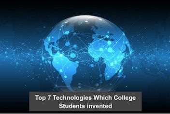 Top 7 Technologies Which College Students invented