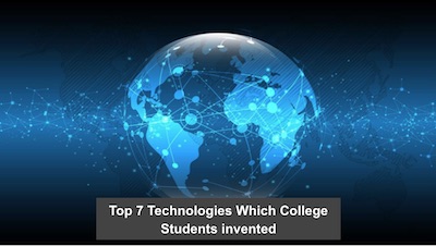 Top 7 Technologies Which College Students invented