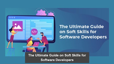 The Ultimate Guide on Soft Skills for Software Developers