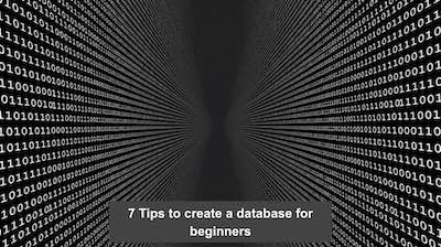7 Tips to create a database for beginners