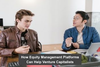 How Equity Management Platforms Can Help Venture Capitalists