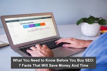 What You Need to Know Before You Buy SEO: 7 Facts That Will Save Money And Time