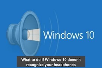 What to do if Windows 10 doesn’t recognize your headphones