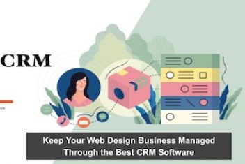Keep Your Web Design Business Managed Through the Best CRM Software