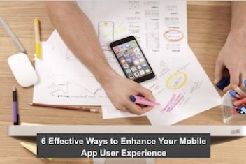 6 Effective Ways to Enhance Your Mobile App User Experience