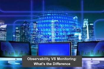 Observability VS Monitoring: What’s the Difference