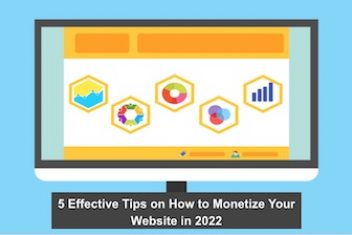 5 Effective Tips on How to Monetize Your Website in 2022