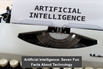 Artificial Intelligence: Seven Fun Facts About Technology