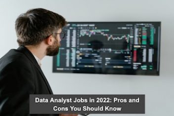 Data Analyst Jobs in 2022: Pros and Cons You Should Know
