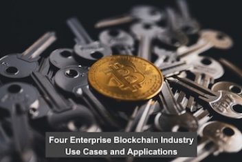 Four Enterprise Blockchain Industry Use Cases and Applications
