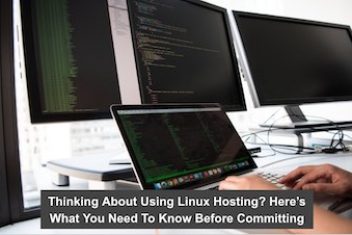 Thinking About Using Linux Hosting? Here’s What You Need To Know Before Committing