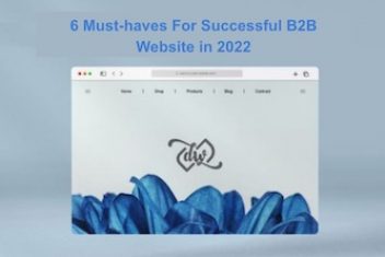 6 Must-haves For Successful B2B Website in 2022