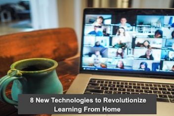 8 New Technologies to Revolutionize Learning From Home