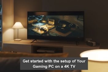 Get started with the setup of Your Gaming PC on a 4K TV
