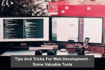 Tips And Tricks For Web Development – Some Valuable Tools