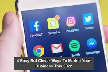 4 Easy But Clever Ways To Market Your Business This 2022