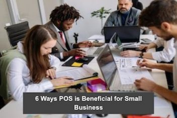 6 Ways POS is Beneficial for Small Business