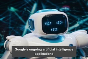 Google’s ongoing artificial intelligence applications