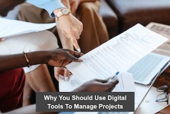 Why You Should Use Digital Tools To Manage Projects