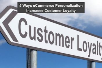 5 Ways eCommerce Personalization Increases Customer Loyalty