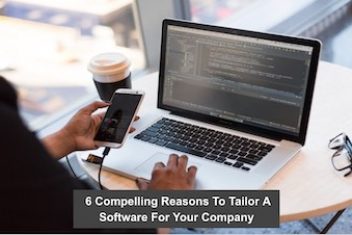6 Compelling Reasons To Tailor A Software For Your Company