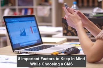 8 Important Factors to Keep in Mind While Choosing a CMS