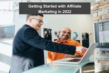 Getting Started with Affiliate Marketing in 2022