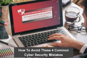 How To Avoid These 4 Common Cyber Security Mistakes