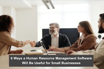 6 Ways a Human Resource Management Software Will Be Useful for Small Businesses