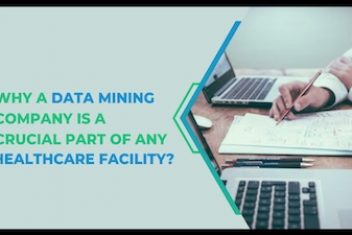 Why A Data Mining Company Is A Crucial Part Of Any Healthcare Facility