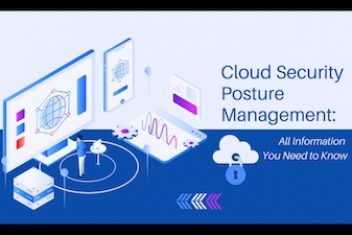Cloud Security Posture Management: All Information You Need to Know