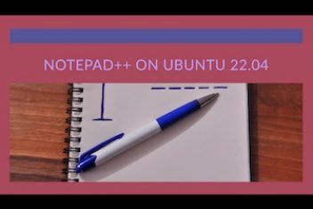 How to Install Notepad++ in Ubuntu 22.04